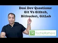 Desi Dev Questions Git Vs Github Bitbucket GitLab