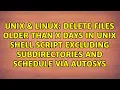 Delete files older than X days in unix shell script excluding subdirectories and schedule via