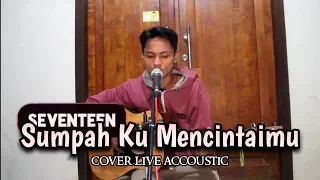 Download SUMPAH KU MENCINTAIMU - SEVENTEEN// (cover live acoustic) by icaw udin MP3