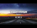 Download Lagu DJ Tinggal Kenangan || REMIX - ( Aipal project )