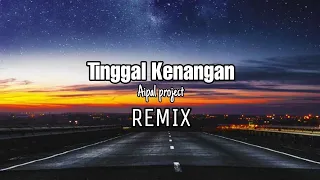 Download DJ Tinggal Kenangan || REMIX - ( Aipal project ) MP3