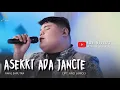 Download Lagu ASEKKI ADA JANCIE - Awal Saputra || Cipt. Anci laricci (Live Cover)