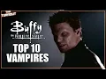 Top 10 Buffyverse Vampires Buffy The Vampire Slayer