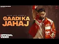Download Lagu Khasa Aala Chahar - Gaadi Ka Jahaj (Official Video) | New Haryanvi Songs 2025 | Navdeep Records