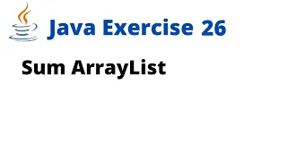 Java Exercise 26 - Sum ArrayList