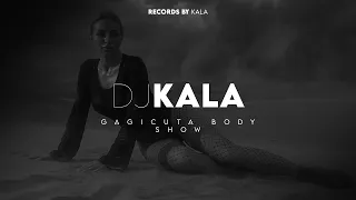 Tzanca Uraganu - Gagicuta Body Show (Dj Kala Remix)
