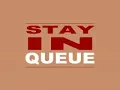 Stay in Queue