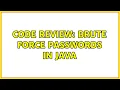 Code Review Brute force passwords in Java 2 Solutions