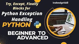 7 3 Try Except and Finally Block in Python Python Exceptions Handling knowledge4skill