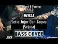Bass COVER || WALI - Setia Jujur \u0026 Taqwa (Sejuta)