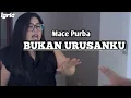 Download Lagu mace purba, bukan urusanku (lyric)