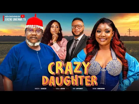 Download MP3 CRAZY DAUGHTER (New Movie)-Ekene Umenwa ,Ugezu J Ugezu,2024 Latest Nigerian Nollywood Movie, up Next