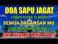 Download Lagu DOA SAPU JAGAT ✅ CUKUP PUTAR 15 MENIT SEMUA DAGANGANMU LUDES DIBORONG PEMBELI INI KISAH NYATA 🤲🤲🤲