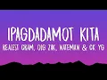 Download Lagu Realest Cram, OLG Zak, Nateman \u0026 CK YG - IPAGDADAMOT KITA (Lyrics)