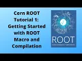 CERN ROOT Tutorial 1 - Getting Started with ROOT Macro and Compilation