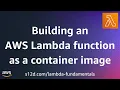 Building an AWS Lambda function as a container image AWS Lambda Fundamentals