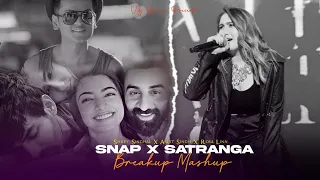 snap x satranga breakup mashup vdj shana mashup shrey singhal x arijit singh x rosa linn