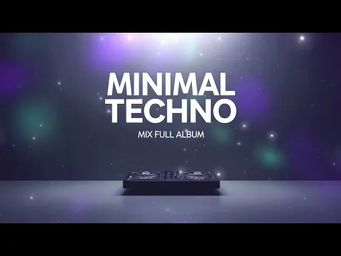MINIMAL TECHNO MIX -full album – Hypnotic Chill Underground Electronic Music Deep Minimal Techno