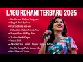 Download Lagu Kumpulan Lagu Rohani Kristen Terbaik | Album Terbaru 2025 | Ku Berdoa Dalam Tangisan 