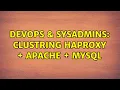 DevOps SysAdmins Clustring haproxy Apache MySQL