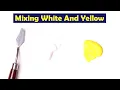 Mixing White And Yellow - What Color Make White And Yellow - Mix Acrylic Colors