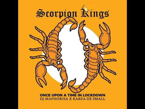 Download MP3 Kabza De Small x Dj Maphorisa - Scorpion Kings (Once Upon A Time In Lockdown Mix) - Piano Hub