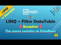 UiPath Filter DataTable using LINQ Query Handle Exception The source contains no DataRows