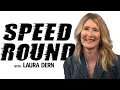 Laura Dern Plays Answers Speed Round Questions