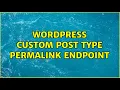 Wordpress Custom post type permalink endpoint