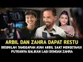 Lagu Heboh! Ayah Arbil Buka Suara Setelah Mengetahui Putranya Arbil Balikan Lagi Dengan Zahra 