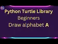 Python Beginners Learn Turtle basics by drawing ALPHABET A using Turtle Graphics Library