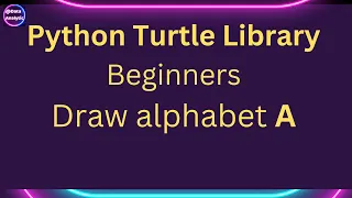 Python Beginners Learn Turtle basics by drawing ALPHABET A using Turtle Graphics Library