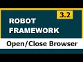 3 2 Robot framework Selenium Open and Close browser s