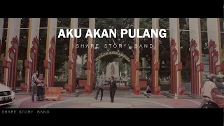 Download SHARE STORY' - AKU AKAN PULANG (Official Music Video) MP3