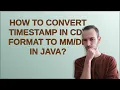How to convert Timestamp in CDT Format to in Java
