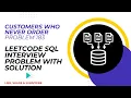 Customer Who Never Order Problem 183 Leetcode SQL Interview Problem with Solution