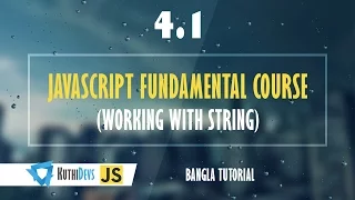 JavaScript Fundamental Course Working with String 4 1 - Bangla Tutorial