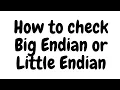 How to check Big Endian or Little Endian