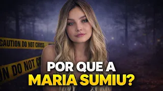 POR QUE A MARIA SUMIU?