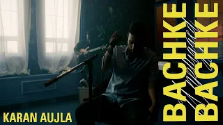 Karan Aujla - Bachke Bachke Unplugged Making Memories Latest Punjabi Songs 2023