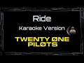 Twenty One Pilots • Ride (CC) 🎤 [Karaoke] [Instrumental Lyrics]