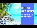 8 Best reasons to retire to Martinique Living in Martinique
