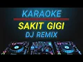 Download Lagu Karaoke Sakit Gigi tiktok viral remix by Jmbd