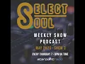 Episode 647: Select Soul Show - Thursday May 15th