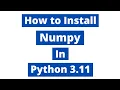 How To Install Numpy In Python 3 11 Windows 10 Latest Version 2023