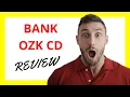 Bank OZK CD Review Competitive Rates and Flexible Terms for Savers