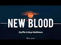 New Blood- Gryffin & Boy Matthews Lyrics // Binn lyrics