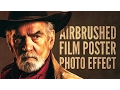 Photoshop Tutorial Airbrushed Film Poster Style Photo Effect