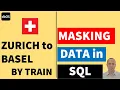 masking data using SQL data masking in SQL Zurich to Basel by train