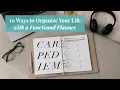 10 Ways to Organize Your Life with a Functional Planner